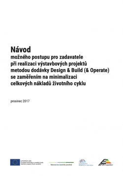 Návod možného postupu zadavatele při realizaci výstavbových projektů metodou dodávky Design & Build (& Operate) se zaměřením na minimalizaci celkových nákladů životního cyklu